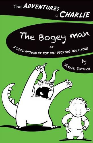 Stock image for The Bogey Man: Or a Good Argument for Not Picking Your Nose (The Adventures of Charlie) for sale by MusicMagpie