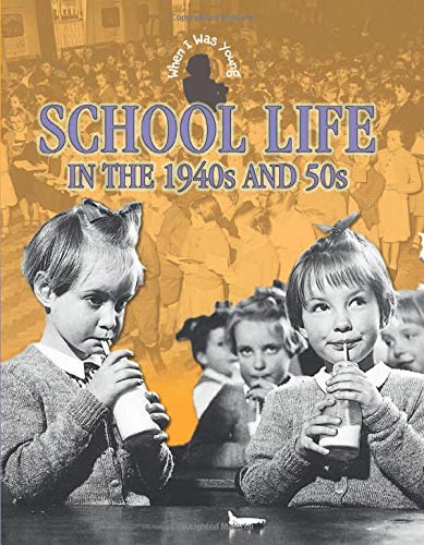 Stock image for School Life in 1940s and 50s (When I Was Young) for sale by WorldofBooks