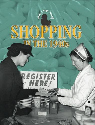 Stock image for Shopping in the 1940s (When I Was Young) for sale by WorldofBooks
