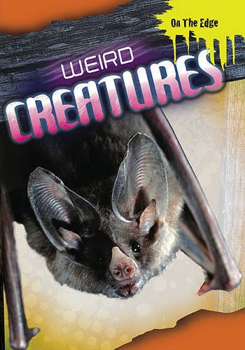 Weird Creatures (On the Edge) (9780237544805) by Anna Claybourne