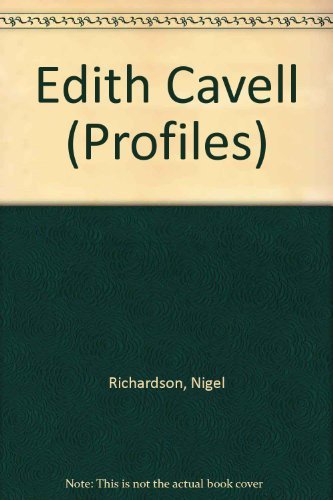 Edith Cavell (Profiles) - Richardson, Nigel