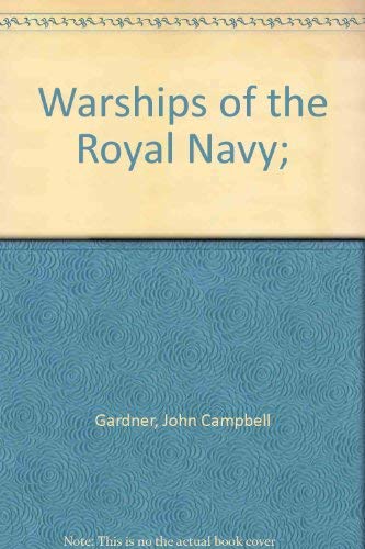 Warships of the Royal Navy; (9780238788901) by Gardner, John.
