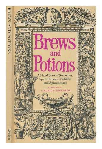 9780238789106: Brews and potions: A hand book of remedies, spells, elixirs, cordialls and aphrodisiacs;