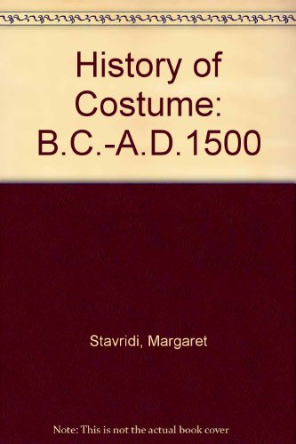 History of Costume: B.C.-A.D.1500 v. 4 (9780238789601) by Margaret Stavridi