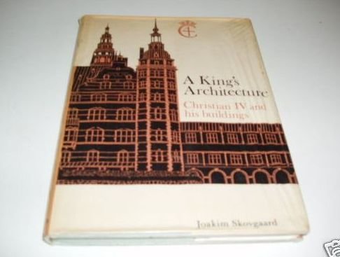 Beispielbild fr A King's Architecture; Christian IV and his Buildings zum Verkauf von WorldofBooks