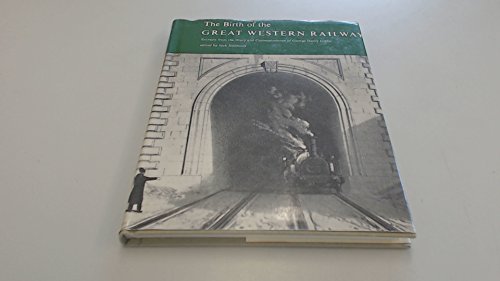 Beispielbild fr The Birth of the Great Western Railway - Extracts from the Diary & Correspondence of George Henry Gibbs zum Verkauf von WorldofBooks