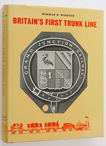 Imagen de archivo de Britain's First Trunk Line: Grand Junction Railway a la venta por WorldofBooks