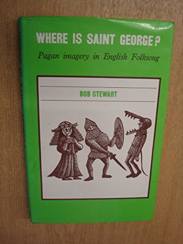 Stock image for Where is Saint George? Pagan Imagery in English Folksong for sale by LibraryMercantile
