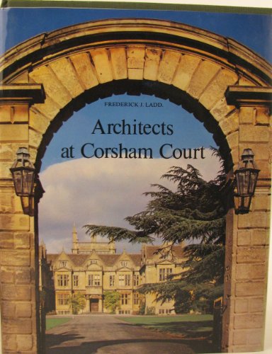 Beispielbild fr Architects at Corsham Court: A Study in Revival Style Architecture and Landscaping zum Verkauf von WorldofBooks