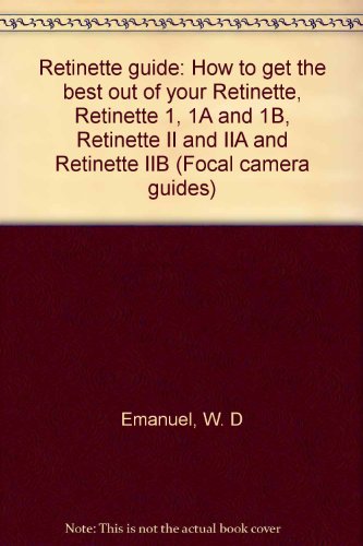 9780240449036: Retinette guide: how to get the best out of your Retinette, Retinette 1, 1A and 1B, Retinette II and IIA and Retinette IIB, (Focal camera guides)