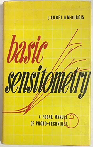 Basic Sensitometry (Manual of Phototechnique) (9780240449142) by L Lobel