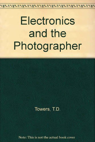 Stock image for ELECTRONICS AND THE PHOTOGRAPHER for sale by JB's Book Vault