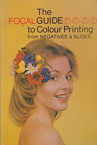 Beispielbild fr Focalguide to Colour Printing from Negatives and Slides zum Verkauf von WorldofBooks