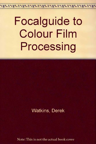 Focalguide to Colour Film Processing (9780240509945) by Derek Watkins; David Lynch