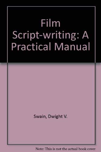 Film scriptwriting: A practical manual (9780240511986) by Swain, Dwight V