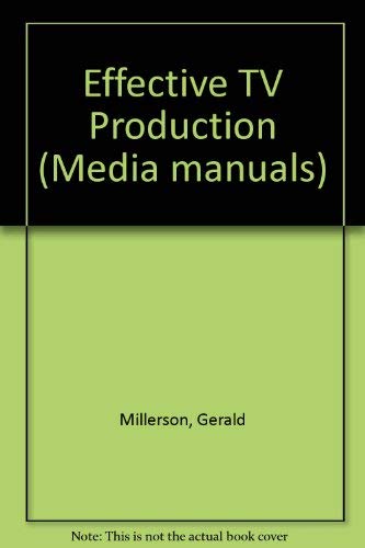9780240512099: Effective TV Production (Media Manuals)