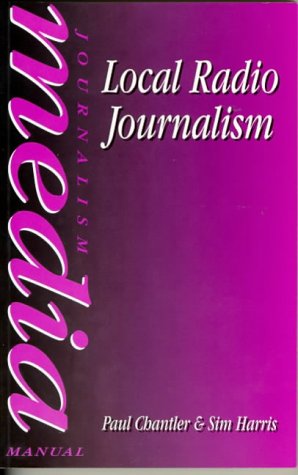 Imagen de archivo de Local Radio Journalism (Media Manuals) a la venta por Better World Books: West