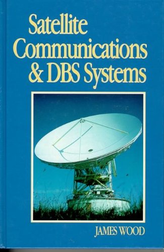 Satellite Communications and DBS Systems (9780240513386) by Wood, James