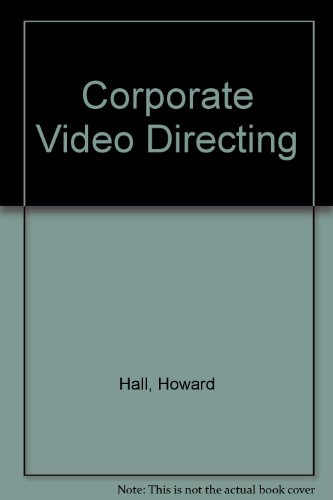 Corporate Video Directing (9780240513492) by Hall, Howard