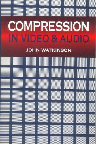 Compression in Video and Audio (9780240513942) by Watkinson, John