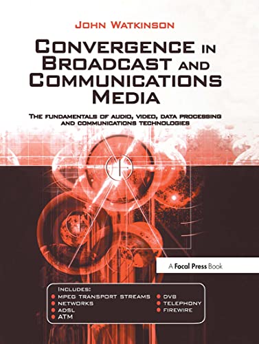 9780240515090: Convergence in Broadcast and Communications Media: The fundamentals of audio, video, data processing and communications technologies