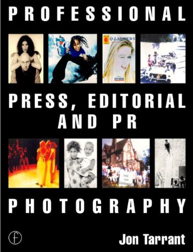 Professional Press, Editorial and PR Photography (Professional Photography Series) (9780240515205) by Tarrant, Jon