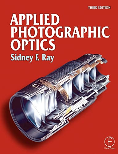 Imagen de archivo de Applied Photographic Optics: Lenses and Optical Systems for Photography, Film, Video and Electronic and Digital Imaging a la venta por Revaluation Books