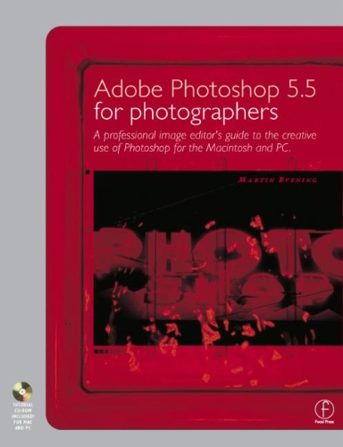 Stock image for Adobe Photoshop 5.5 for Photographers : A Professional Image Editor's Guide to the Creative Use of Photoshop for the Macintosh and PC for sale by WorldofBooks