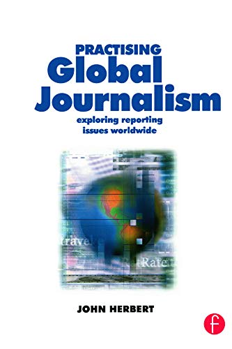 Beispielbild fr Practising Global Journalism: Exploring reporting issues worldwide zum Verkauf von WorldofBooks