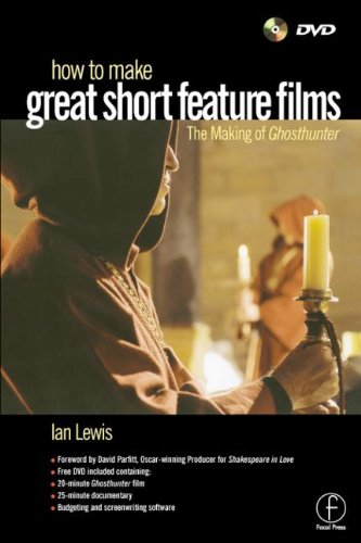 9780240516240: How to Make Great Short Feature Films: The Making of Ghosthunter: The Making of 'Ghosthunter'