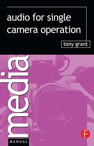 Audio for Single Camera Operation (Media Manuals) (9780240516448) by Grant, Tony