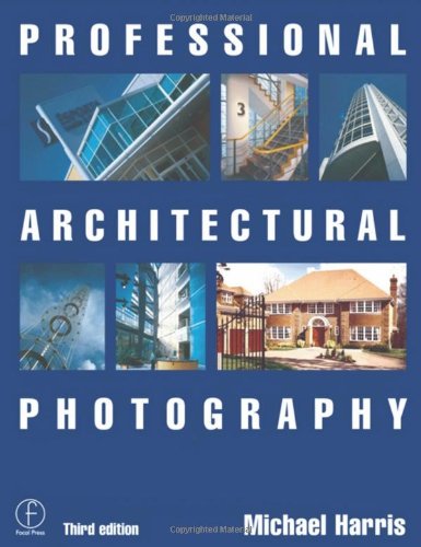 9780240516721: Professional Architectural Photography (Professional Photography)