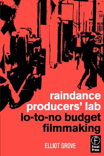 9780240516998: Raindance Producers' Lab Lo-To-No Budget Filmmaking