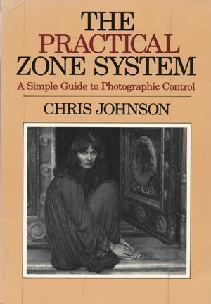 Beispielbild fr The Practical Zone System : A Simple Guide to Photographic Control zum Verkauf von Better World Books