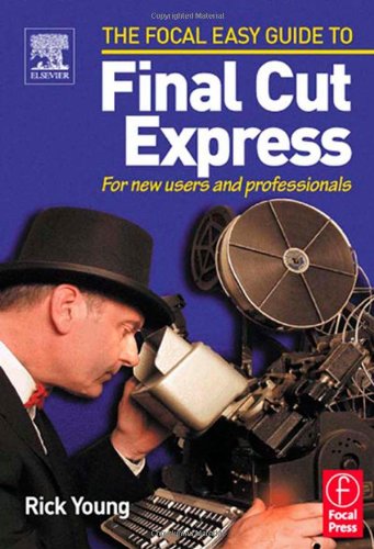 Stock image for Focal Easy Guide to Final Cut Express: For new users and professionals (The Focal Easy Guide) for sale by Wonder Book