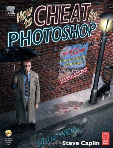 Stock image for How to Cheat in Photoshop: The Art of Creating Photorealistic Montages for sale by ThriftBooks-Dallas
