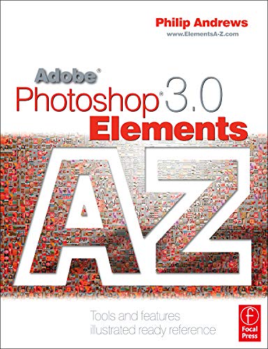 Beispielbild fr Adobe Photoshop Elements 3.0 A - Z: Tools and features illustrated ready reference zum Verkauf von WorldofBooks