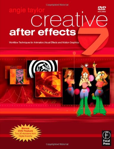 9780240519920: Creative After Effects 7: Workflow Techniques for Animation, Visual Effects and Motion Graphics