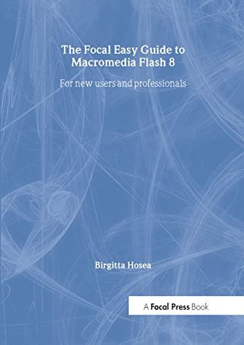 9780240519982: The Focal Easy Guide to Macromedia Flash 8: For New Users And Professionals