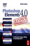 Imagen de archivo de Photoshop Elements 4.0 Maximum Performance: Professional Image Editing for Photographers a la venta por Reuseabook