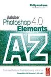 Stock image for Elements Bundle: Adobe Photoshop Elements 4.0 A to Z: Tools and features illustrated ready reference for sale by dsmbooks