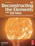 Beispielbild fr Deconstructing the Elements with 3ds Max : Create Natural Fire, Earth, Air and Water Without Plug-Ins zum Verkauf von Better World Books: West