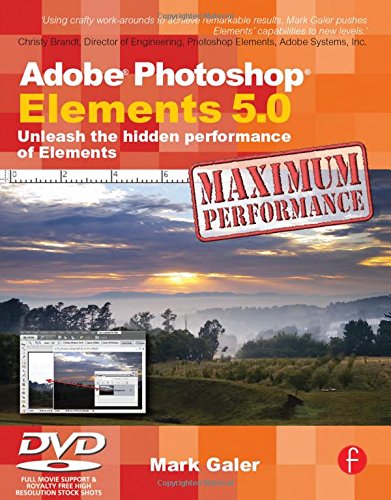 Adobe Photoshop Elements 5.0 Maximum Performance: Unleash the Hidden Performance of Elements (9780240520483) by Galer, Mark