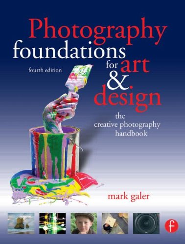 Photography Foundations for Art and Design: The creative photography handbook (9780240520506) by Mark Galer