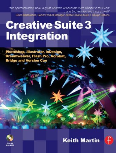 Creative Suite 3 Integration: Photoshop, Illustrator, InDesign, Dreamweaver, Flash Pro, Acrobat, Bridge and Version Cue (9780240520599) by Martin, Keith