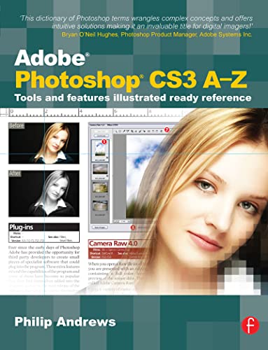 Adobe Photoshop CS3 A-Z: Tools and features illustrated ready reference (9780240520650) by Andrews, Philip