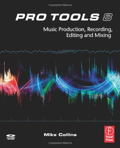 9780240520759: Pro Tools 8: Music Production, Recording, Editing, and Mixing