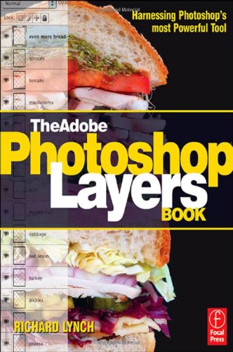 Beispielbild fr The Adobe Photoshop Layers Book : Harnessing Photoshop's Most Powerful Tool, Covers Photoshop CS3 zum Verkauf von Better World Books