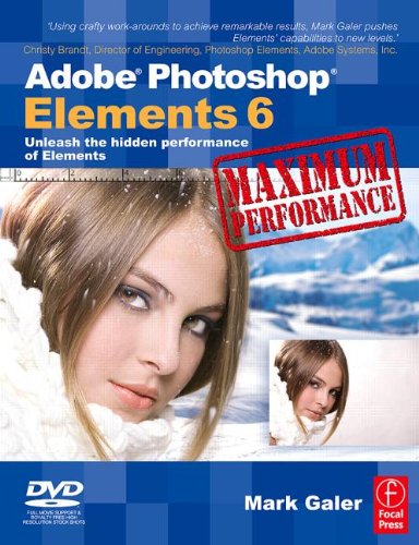 Imagen de archivo de Adobe Photoshop Elements 6 Maximum Performance : Unleash the Hidden Performance of Elements a la venta por Better World Books