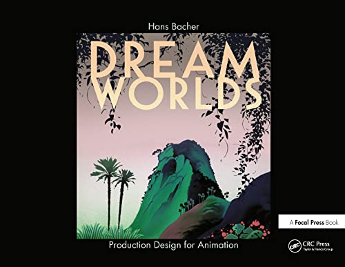 9780240520933: Dream Worlds: Production Design for Animation: Production Design in Animation